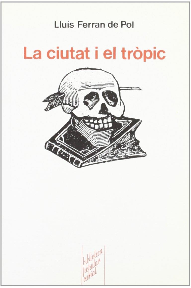 CIUTAT I EL TROPIC, LA | 9788472569126 | POL, LLUIS FERRAN DE