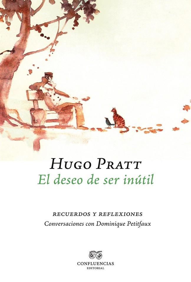 DESEO DE SER INUTIL : RECUERDOS Y REFLEXIONES, EL | 9788493844684 | PRATT, HUGO