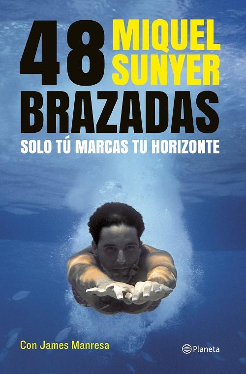 48 BRAZADAS. SOLO TU MARCAS TU HORIZONTE | 9788408112075 | SUNYER, MIQUEL