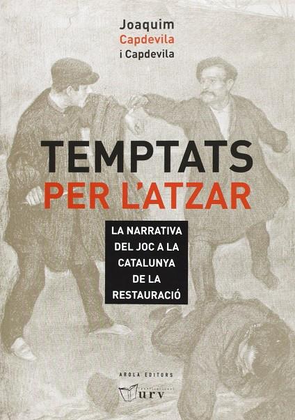 TEMPTATS PER L'ATZAR. LA NARRATIVA DEL JOC A LA CATALUNYA DE | 9788494203565 | CAPDEVILA CAPDEVILA, JOAQUIM