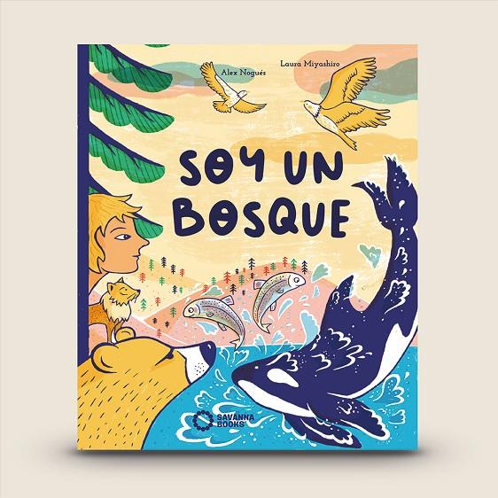 SOY UN BOSQUE | 9788412391824 | NOGUÉS, ALEX / MIYASHIRO, LAURA