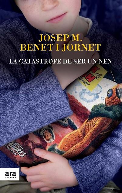 CATASTROFE DE SER UN NEN, LA (BIO BENET I JORNET) | 9788416154012 | BENET I JORNET, JOSEP M