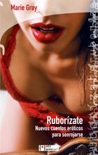 RUBORIZATE. NUEVOS CUENTOS EROTICOS PARA SONROJARSE | 9788496754287 | GRAY, MARIE