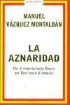 AZNARIDAD, LA. POR EL IMPERIO HACIA DIOS O POR DIOS HACIA EL | 9788439710172 | VAZQUEZ MONTALBAN, MANUEL