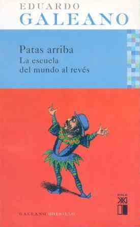 PATAS ARRIBA : LA ESCUELA DEL MUNDO AL REVES | 9788432312076 | GALEANO, EDUARDO