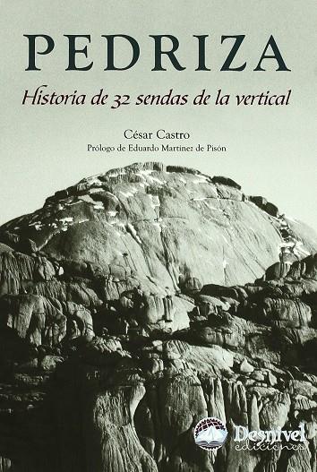 PEDRIZA : HISTORIA DE 32 SENDAS DE LA VERTICAL | 9788496192744 | CASTRO, CESAR