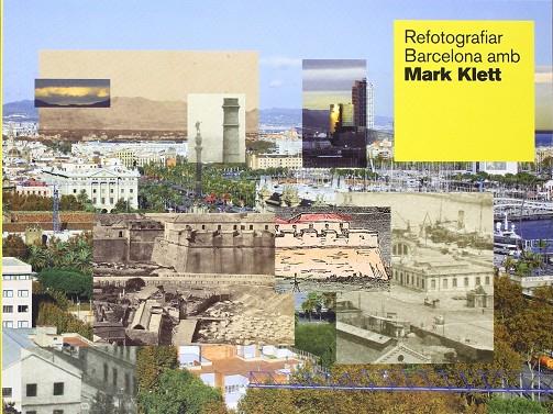 REFOTOGRAFIAR BARCELONA AMB MARK KLETT | 9788498503708 | KLETT, MARK