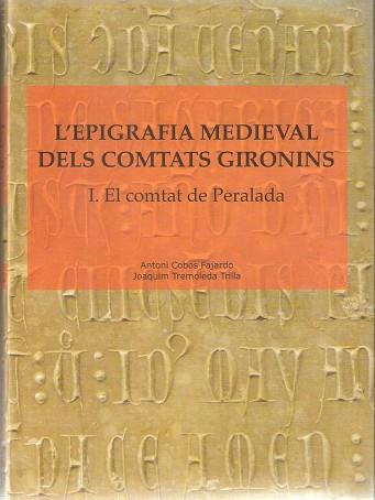 EPIGRAFIA MEDIEVAL DELS COMTATS GIRONINS, L'. EL COMTAT DE P | 9788496905337 | COBOS FAJARDO, ANTONI - TREMOLEDA TRILLA, JOAQUIM