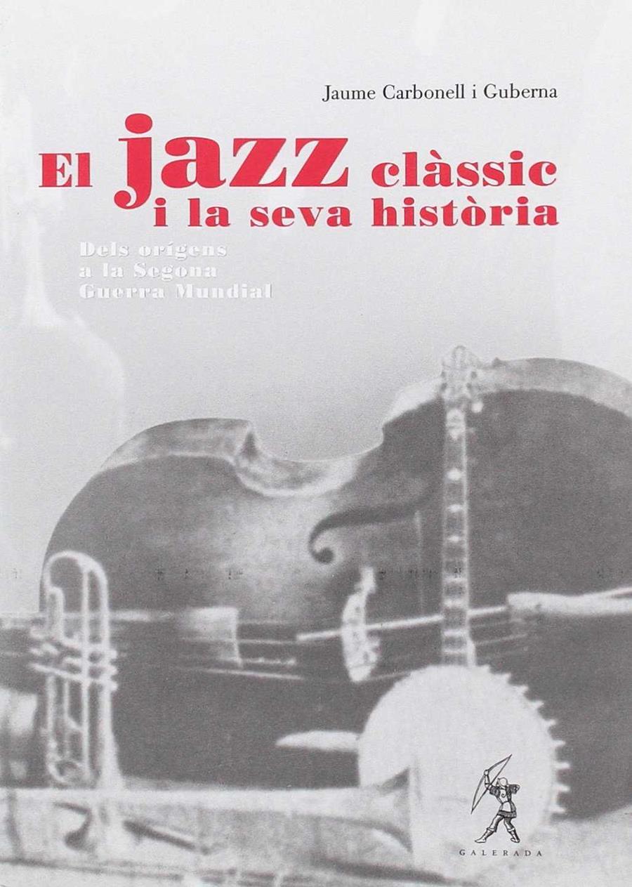 JAZZ CLASSIC I LA SEVA HISTORIA | 9788496786400 | CARBONELL I GUBERNA, JAUME