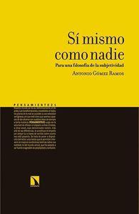 SI MISMO COMO NADIE. PARA UNA FILOSOFIA DE LA SUBJETIVIDAD | 9788490970492 | GOMEZ RAMOS, ANTONIO