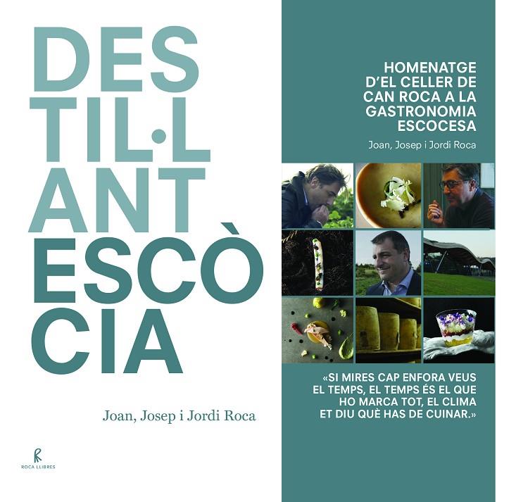 DESTIL.LANT ESCOCIA. HOMENATGE D'EL CELLER DE CAN ROCA A LA GASTRONOMIA ESCOCESA | 9788494872525 | ROCA FONTANE, JOAN