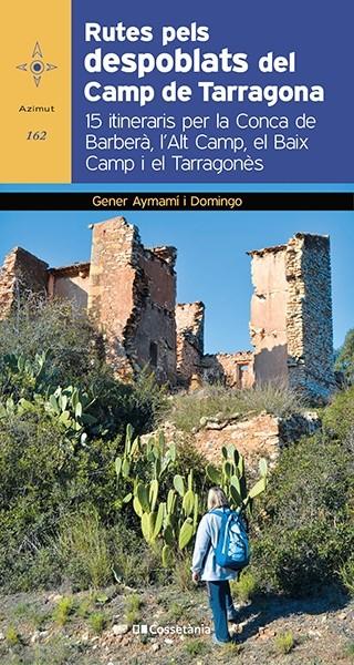 RUTES PELS DESPOBLATS DEL CAMP DE TARRAGONA | 9788413560182 | AYMAMI I DOMINGO, GENER