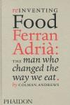 REINVENTING FOOD. FERRAN ADRIA: THE MAN WHO CHANGED THE WAY | 9780714859057 | ANDREWS, COLMAN