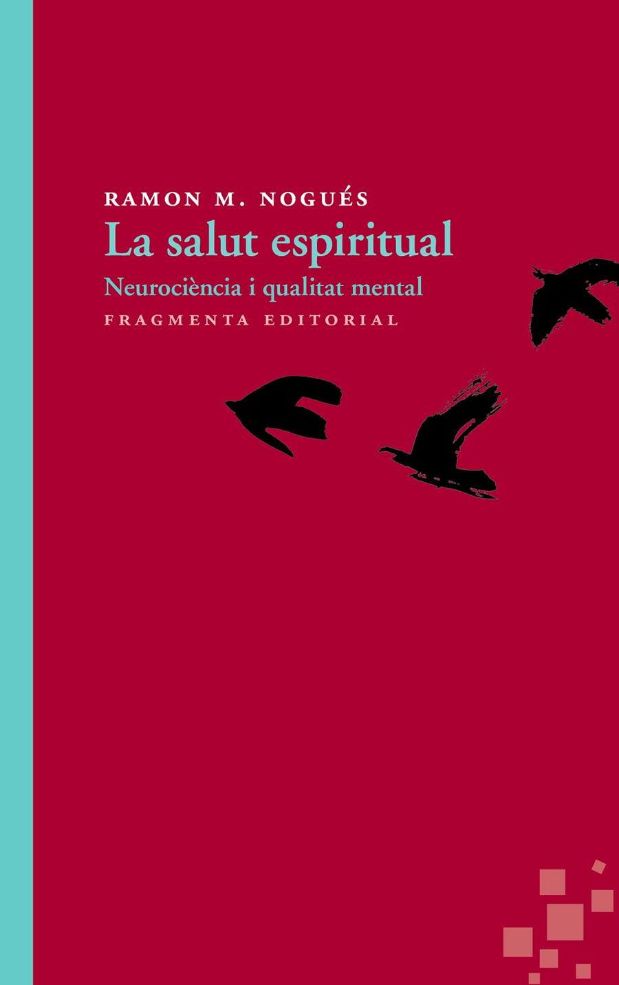 SALUT ESPIRITUAL, LA: NEUROCIENCIA I QUALITAT MENTAL | 9788415518426 | NOGUES, RAMON M.