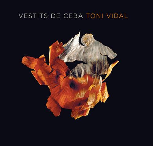 VESTITS DE CEBA: TONI VIDAL | 9788484783718 | VIDAL, TONI