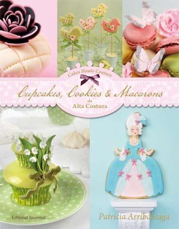 CUPCAKES, COOKIES Y MACARONS DE ALTA COSTURA | 9788426139436 | VVAA