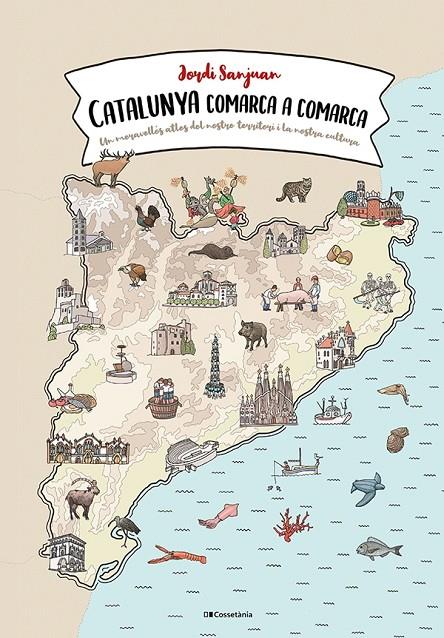 CATALUNYA COMARCA A COMARCA | 9788413560823 | SANJUAN, JORDI