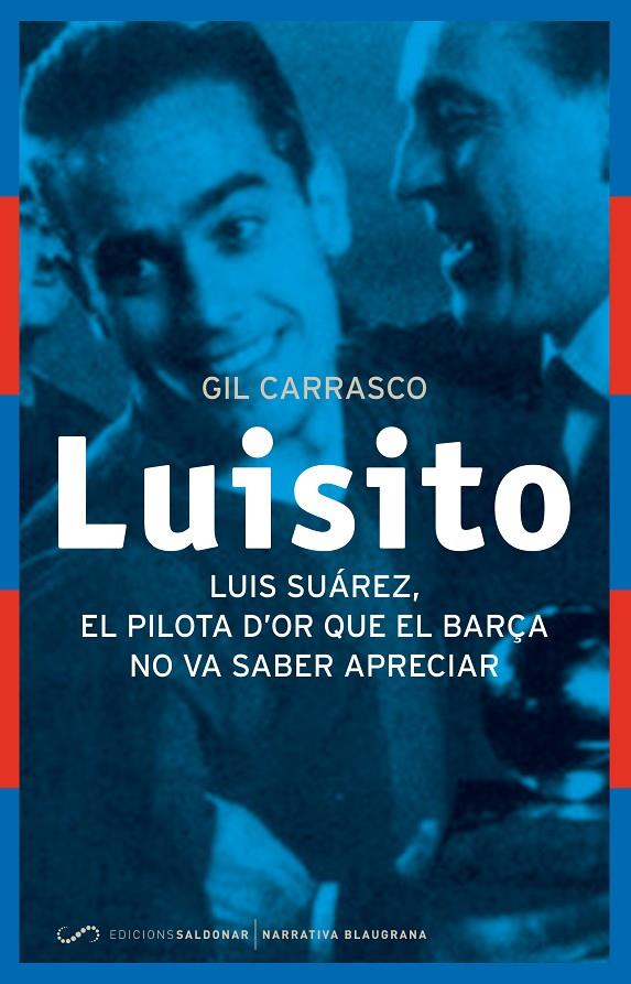 LUISIT. LUIS SUAREZ, EL PILOTA D'OR QUE EL BARÇA NO VA SABER | 9788494289637 | CARRASCO, GIL