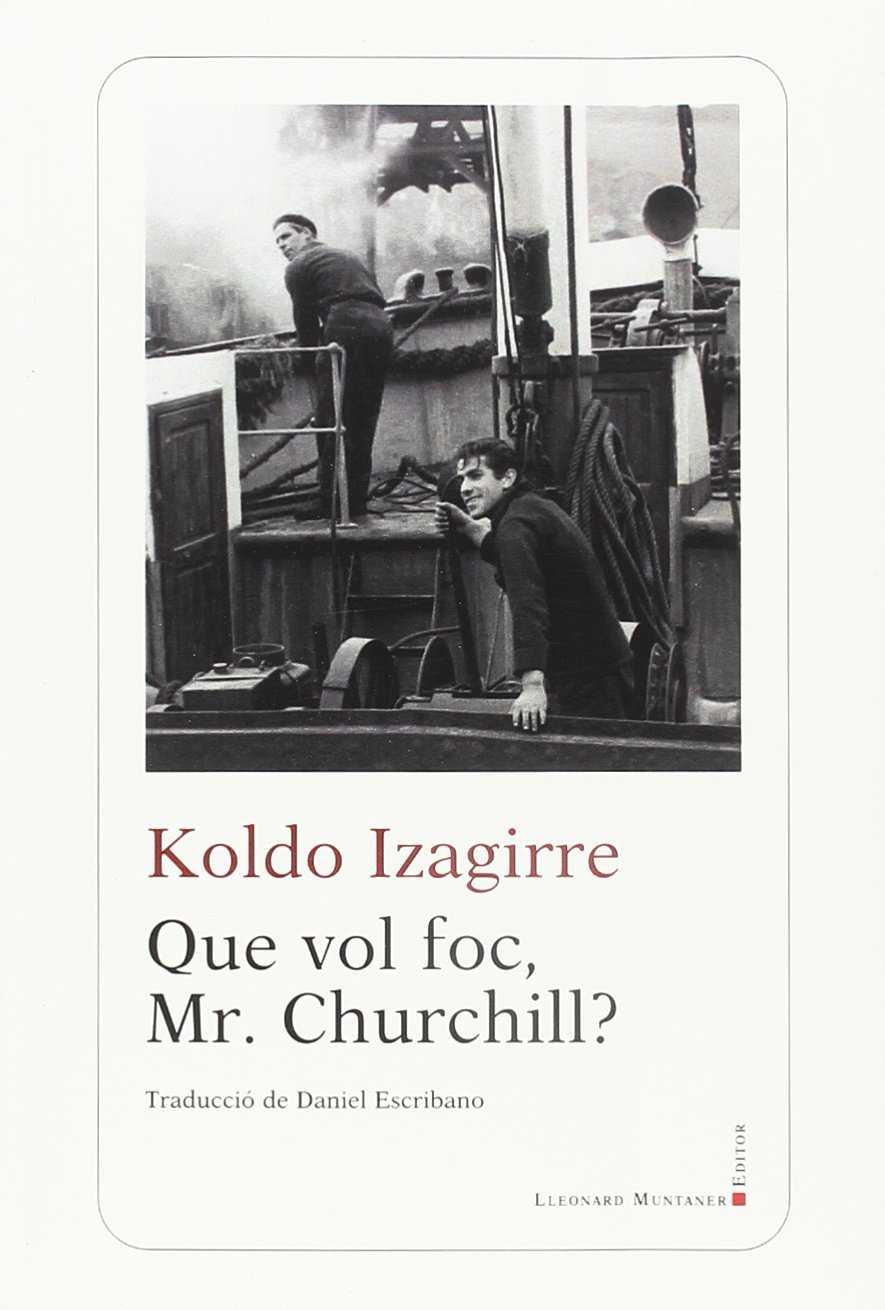 QUE VOL FOC, MR. CHURCHILL? | 9788417153182 | IZAGUIRRE, KOLDO 