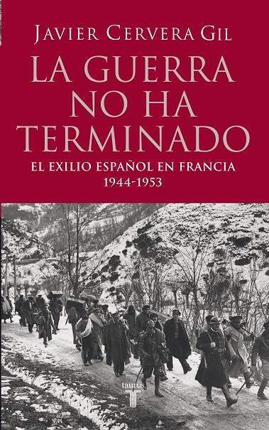 GUERRA NO HA TERMINADO : FRANCIA Y EL EXILIO, LA | 9788430606368 | CERVERA GIL, JAVIER