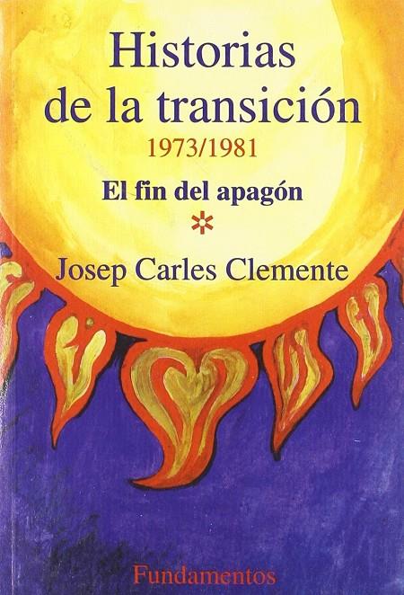 HISTORIAS DE LA TRANSICION : EL FIN DEL APAGON (1973-1981) | 9788424506643 | CLEMENTE, JOSEP CARLES