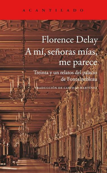 A MI, SEÑORAS MIAS, ME PARECE. (RELATOS PALACIO DE FONTAINEB | 9788416748006 | DELAY, FLORENCE