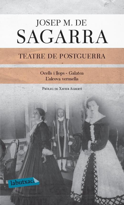 TEATRE DE POSTGUERRA: OCELLS I LLOPS, GALATEA, L'ALCOVA VERM | 9788499307763 | SAGARRA, JOSEP MARIA DE