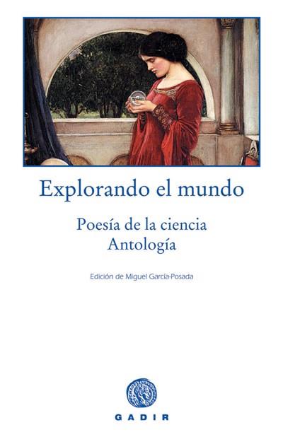 EXPLORANDO EL MUNDO. POESIA DE LA CIENCIA. ANTOLOGIA | 9788493474850 | GARCIA-POSADA, MIGUEL (ED)