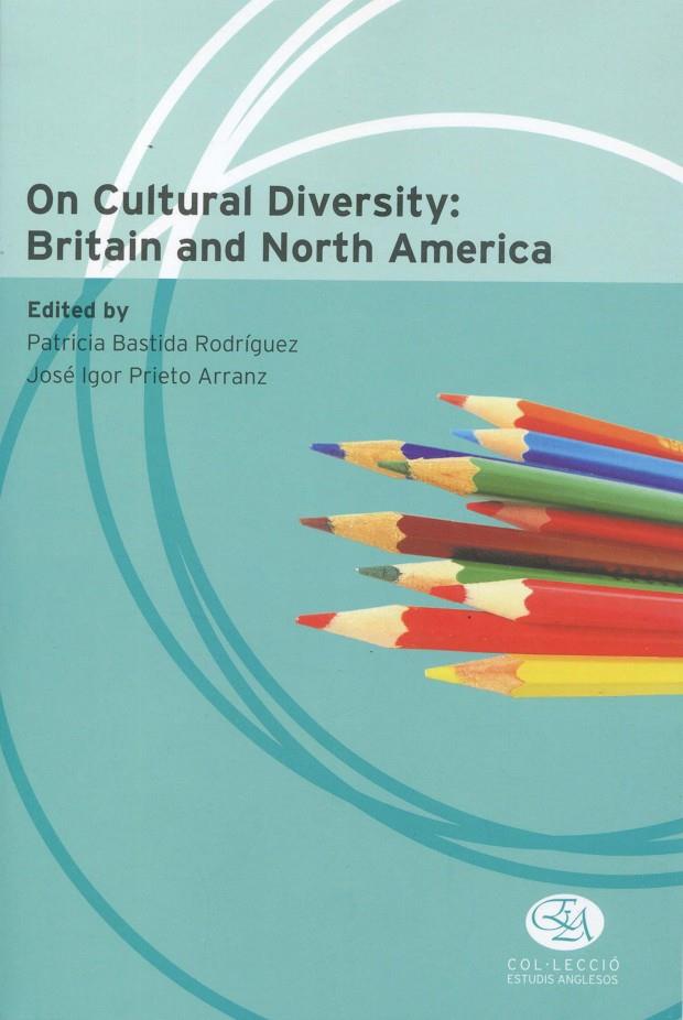 ON CULTURAL DIVERSITY: BRITAIN AND NORTH AMERICA | 9788483841129 | BASTIDA, PATRICIA - PRIETO, JOSE IGOR (ED.)