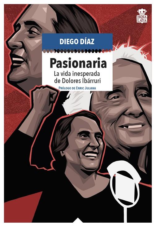 PASIONARIA. LA VIDA INESPERADA DE DOLORES IBÁRRURI | 9788416537983 | DÍAZ, DIEGO