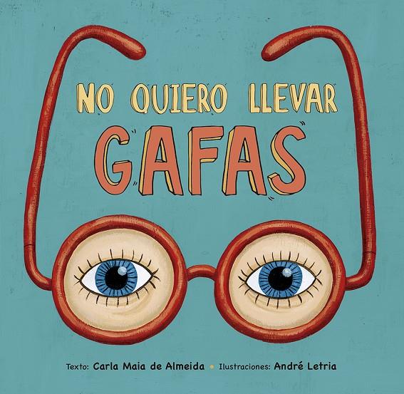 NO QUIERO LLEVAR GAFAS | 9788491452980 | ALMEIDA, CARLA MAIA DE