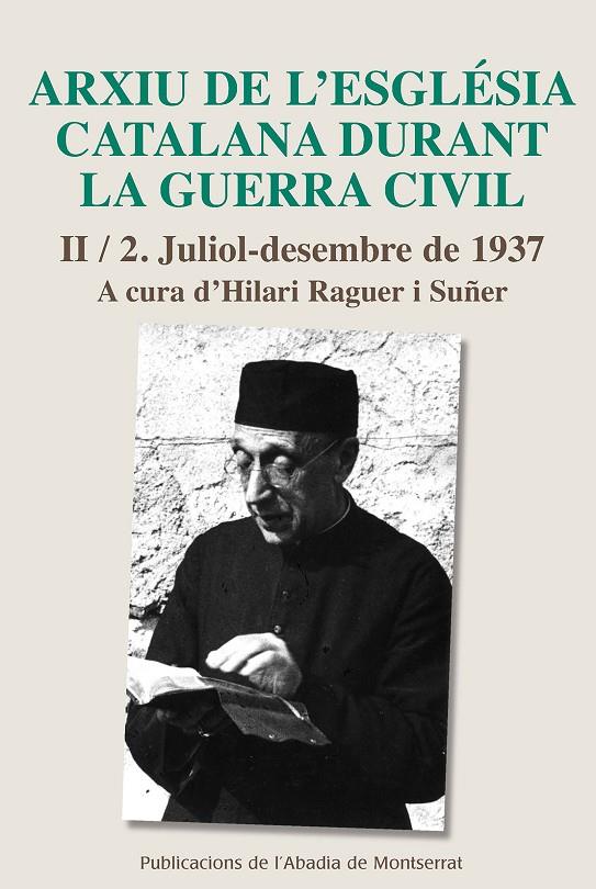 ARXIU DE L'ESGLESIA CATALANA DURANT LA GUERRA CIVIL, II-2 : JULIOL-DESEMBRE DE 1937 | 9788498838848 | RAGUER I SUÑER, HILARI 