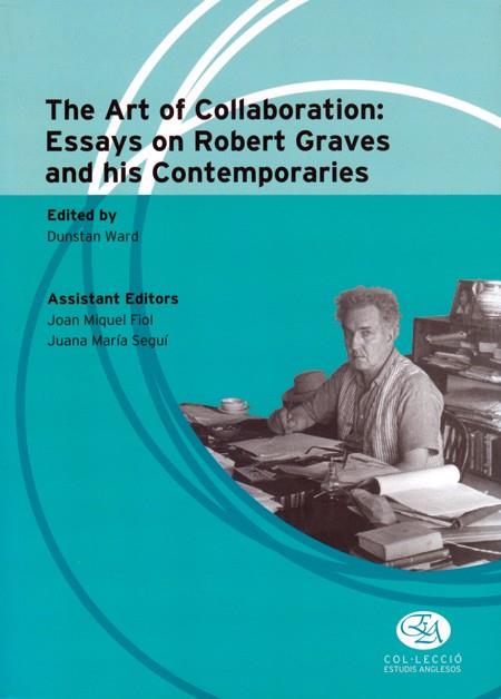 ART OF COLLABORATION, THE: ESSAYS ON ROBERT GRAVES AND HIS C | 9788483840030 | WARD, DUNSTAN (ED.)