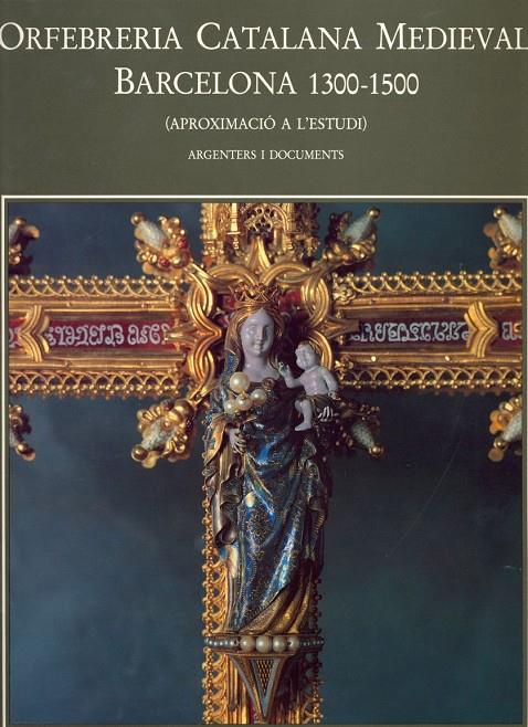 ORFEBRERIA CATALANA MEDIEVAL 1300-1500 VOL. II | 9788472832190 | DALMASES BALAÑA, NUR