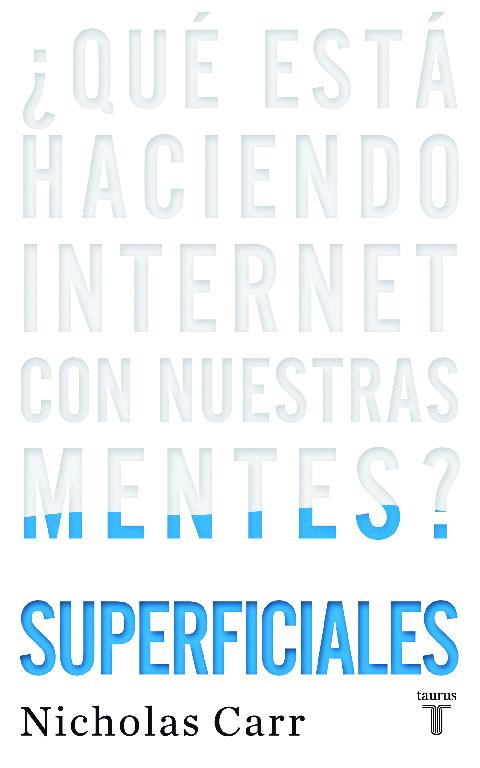 ¿QUE ESTA HACIENDO INTERNET CON NUESTRAS MENTES SUPERFICIALE | 9788430608126 | CARR, NICHOLAS