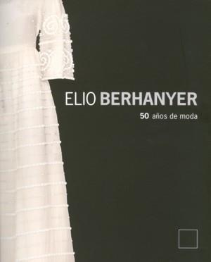 ELIO BERHANYER. 50 AÑOS DE MODA | 9788481813944 | AAVV