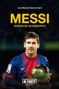 MESSI : SUEÑOS DE UN PRINCIPITO | 9788415726081 | GARCIA-OTERO, JOSE MANUEL