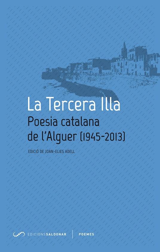 TERCERA ILLA (1945-2013), LA. POESIA CATALANA DE L'ALGUER | 9788494116414 | ADELL, JOAN-ELIES