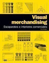 VISUAL MERCHANDISING. ESCAPARATES E INTERIORES COMERCIALES | 9788425223808 | MORGAN, TONY