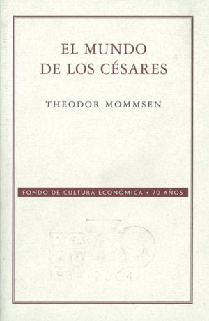 MUNDO DE LOS CESARES, EL | 9789681677244 | MOMMSEN, THEODOR