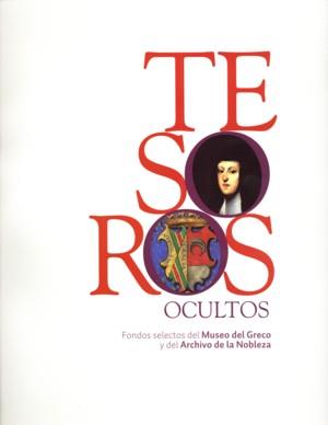 TESOROS OCULTOS. FONDOS SELECTOS DEL MUSEO DEL GRECO Y DEL | 9788481813388 | CHAMORRO MALAGON, ARANTXA COORD.