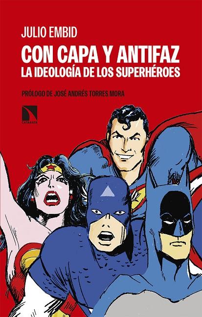 CON CAPA Y ANTIFAZ: LA IDEOLOGIA DE LOS SUPERHEROES | 9788490974216 | EMBID, JULIO