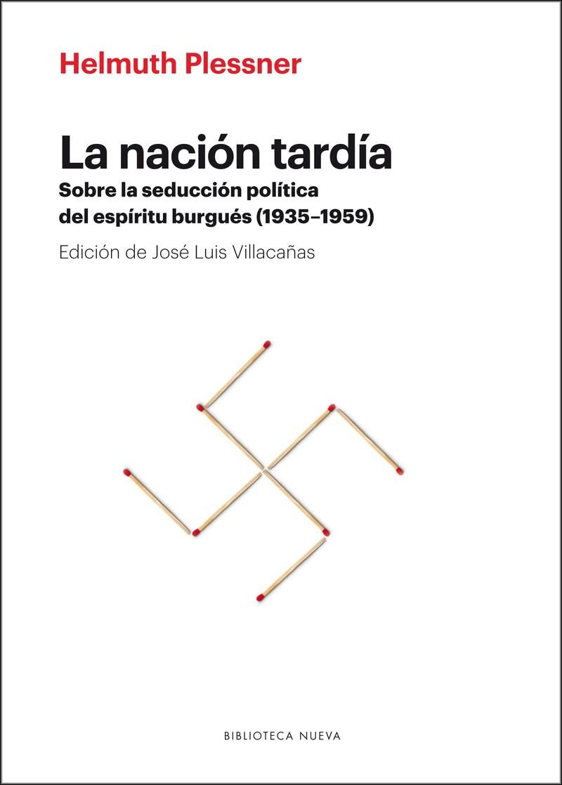 NACION TARDIA, LA. SOBRE LA SEDUCCION POLITICA DEL ESPIRITU BURGUES (1935-1959) | 9788416647712 | PLESSNER, HELMUTH