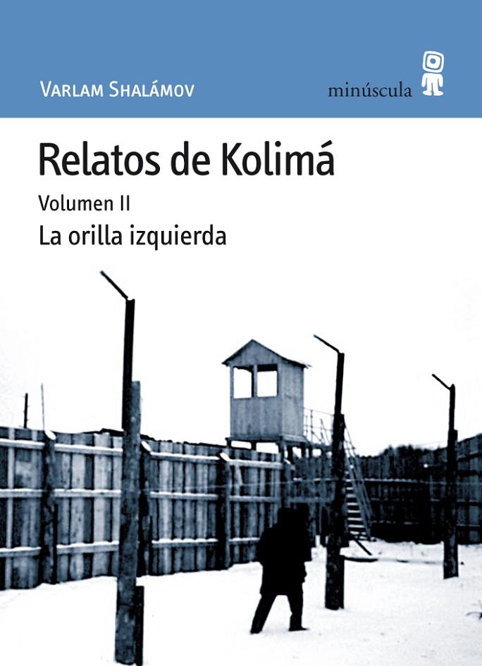 RELATOS DE KOLIMA. VOL II. LA ORILLA IZQUIERDA | 9788495587473 | SHALAMOV, VARLAM