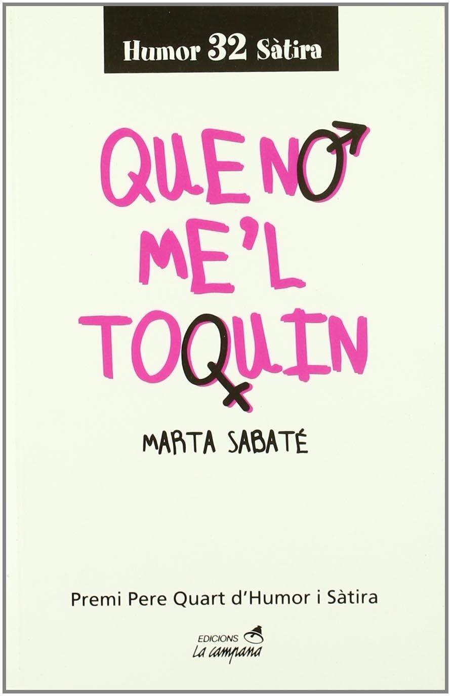 QUE NO ME'L TOQUIN | 9788495616456 | SABATE SOLANES, MARTA