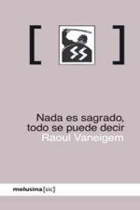 NADA ES SAGRADO, TODO SE PUEDE DECIR | 9788496614246 | VANEIGEM, RAOUL