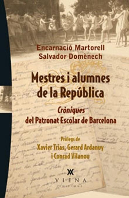 MESTRES I ALUMNES DE LA REPUBLICA. CRONIQUES DEL PATRONAT... | 9788483307182 | MARTORELL, ENCARNACIO; DOMENECH, SALVADOR