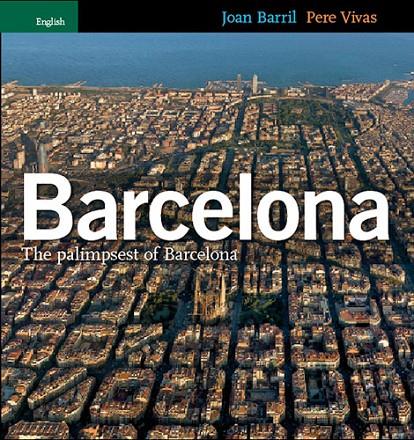 BARCELONA: THE PALIMPSEST OF BARCELONA | 9788484781769 | BARRIL, JOAN; VIVAS, PERE