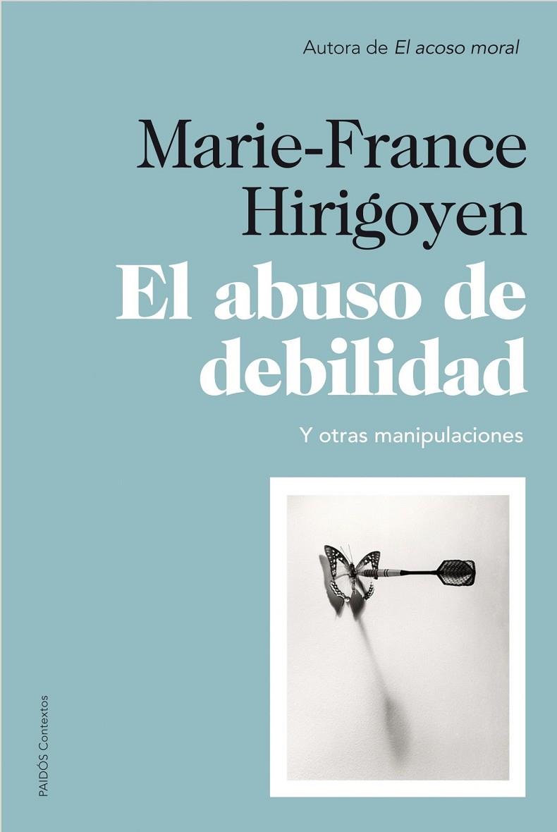 ABUSO DE DEBILIDAD: Y OTRAS MANIPULACIONES, EL | 9788449327452 | HIRIGOYEN, MARIE-FRANCE