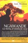 NGAWANDE. LA TIERRA, EL VIENTO, LA CAZA | 9788496745360 | MENDOZA, JUAN